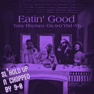 Eatin Good (feat. Tony Rhymez & Y.B.) [Sl’Hold Up N Chopped Version] [Explicit]