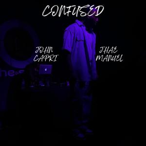 CONFUSED (feat. Jhae Manuel) (Explicit)