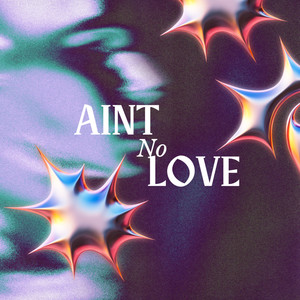 Aint No Love (Explicit)