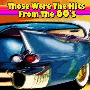 Those Were the Hits from the 60's