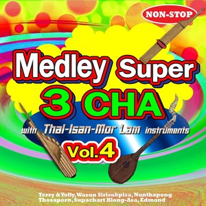 Medley Super 3 Cha, Vol. 4 (with Thai-Isan-Mor Lam instruments)