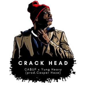 CRACK HEAD (feat. CA$UP & Yung Heavy) [Explicit]