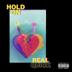 Hold On Real Quick (Explicit)