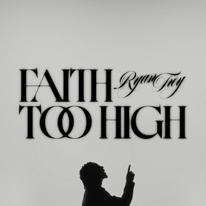 FAITH TOO HIGH
