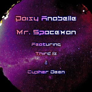 Mr. Spaceman(feat. Third Iz & Cypher Deen)