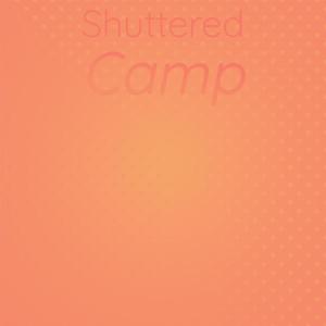 Shuttered Camp