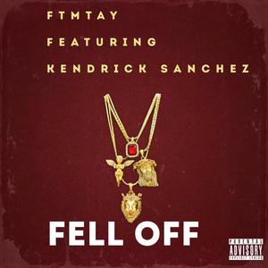 FELL OFF (feat. KENDRICK SANCHEZ) [Explicit]