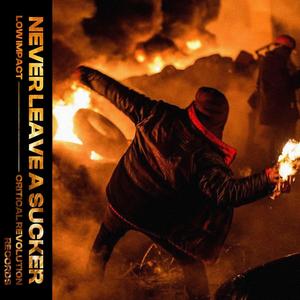 Never Leave A Sucker