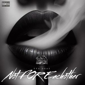 Not For Eachother (Explicit)