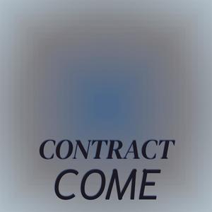 Contract Come