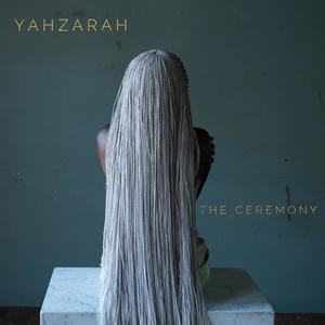 Yahzarah " The Ceremony" (Explicit)