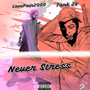 Never Stress (feat. LovePAIN2000) (Explicit)