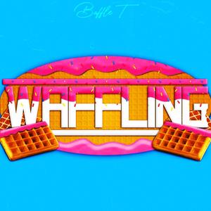 Waffling (feat. Mofaux) (Explicit)