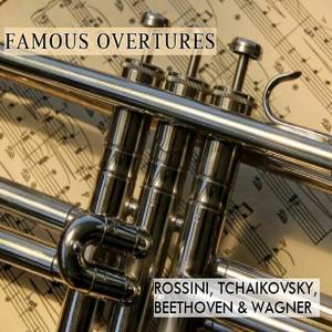 Famous Overtures, Rossini Tchaikovsky, Beethoven & Wagner