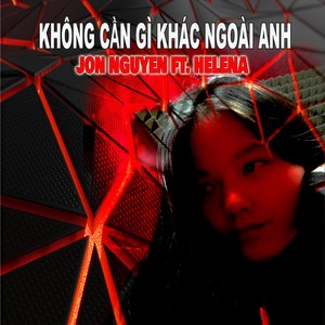 Không Cần Gì Khác Ngoài Anh (feat. Helena)
