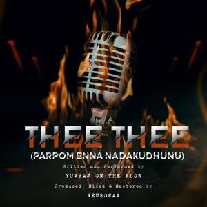 Thee Thee (Parpom ena nadakudhunu)