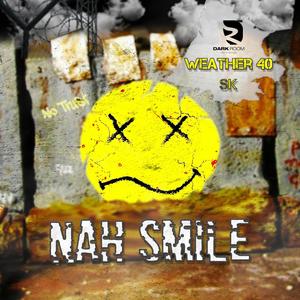 Nah Smile (feat. Weather 40)