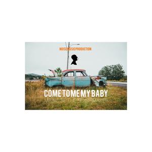 Come to me my baby