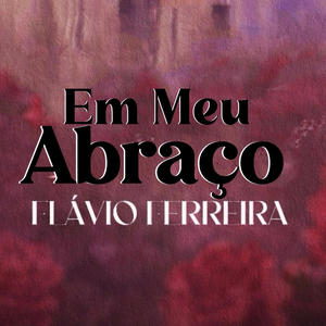 Em Meu Abraço