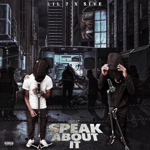 SPEAK ABOUT IT (feat. LIL 7 & 5IVE) (Explicit)