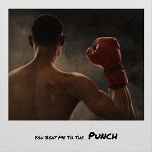 You Beat Me To The Punch