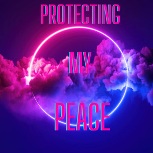 Protecting My Peace (Explicit)