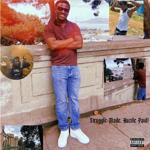 Struggle Made, Hustle Paid! (Explicit)