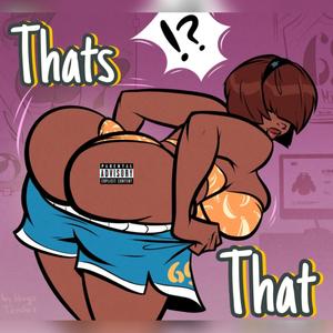 Thats That (feat. J Bird) (Explicit)