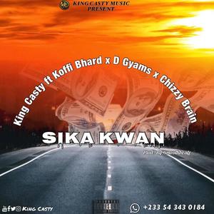Sika Kwan(feat. King Casty, D Gyams & Chizzy Brain)