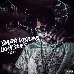 Dark Visions Light Skies (Explicit)