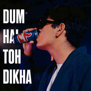 Dum Hai Toh Dikha