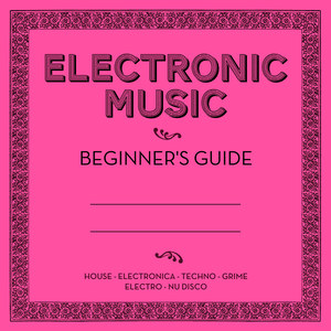 Electronic Music: Beginner's Guide