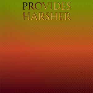 Provides Harsher