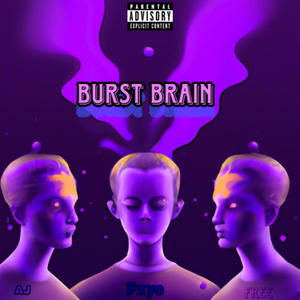Burst Brain (feat. AJ & Frankie Free) (Explicit)