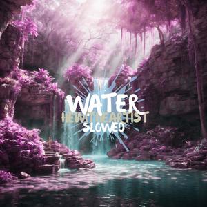 WATER (SLOWED) [Explicit]