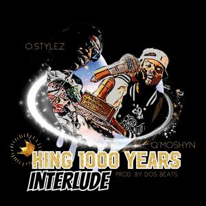 King 1000 Years Interlude (feat. O. Stylez) [Explicit]