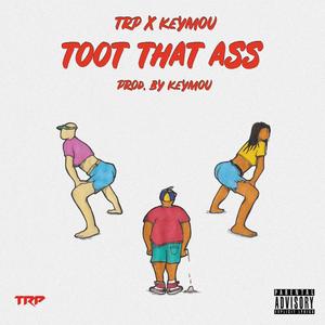 TOOT THAT ASS (Explicit)