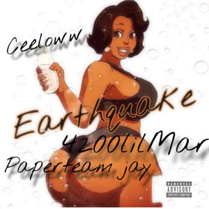 Earthquake (feat. 4200Lilmar & Ceeloww) (Explicit)