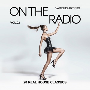 On The Radio (20 Real House Classics) , Vol. 2