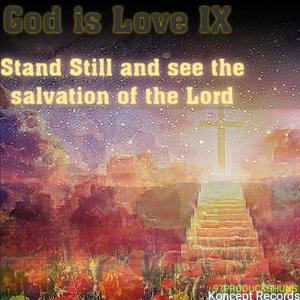 God is Love IX Stand Still and see the salvation of the Lord