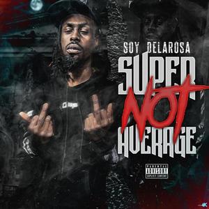 Super Not Average (Explicit)