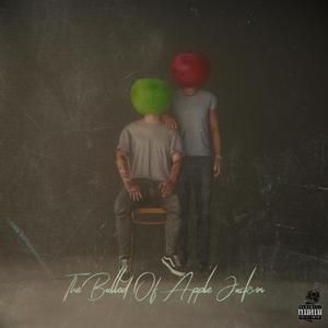 The Ballad of Apple Jackson(feat. DerekJames) (Explicit)