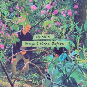 Demos: Songs I Made Before (Explicit)