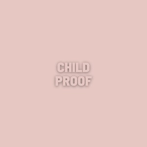 Child Proof