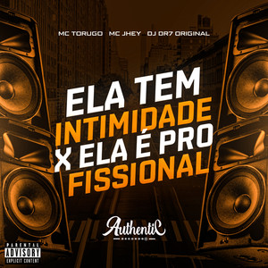Ela Tem Intimidade X Ela e Profissional (Explicit)