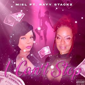 I Can't Stop (feat. Rayy Stackz) (Explicit)