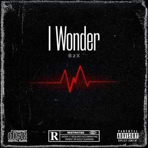 I wonder (Explicit)