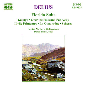 Delius, F.: Florida Suite / Over The Hills and Far Away / Idylle Printemps (English Northern Philharmonia, Lloyd-Jones)