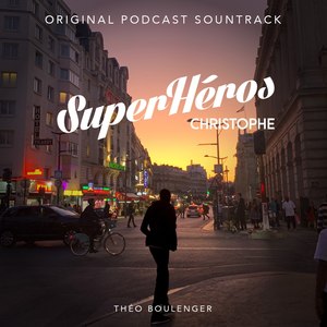 Superhéros, Christophe (Original Podcast Soundtrack)