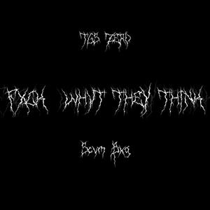 FXCK WHVT THEY THINK (feat. SCVMBXG)